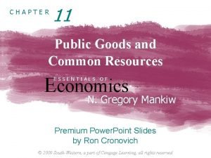 CHAPTER 11 Public Goods and Common Resources Economics