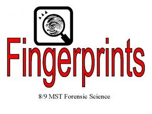 89 MST Forensic Science Fingerprint Principles According to