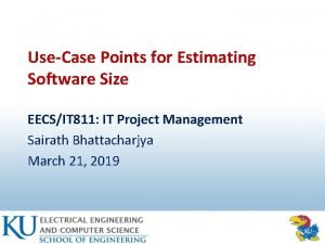 UseCase Points for Estimating Software Size EECSIT 811