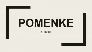 POMENKE 5 razred PONOVIM o pomenski povezanosti besed