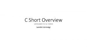 C Short Overview Lhilevaade Cst kui keelest Lembit