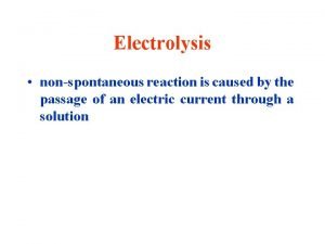 Electrolysis nonspontaneous reaction is caused by the passage