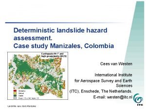 Deterministic landslide hazard assessment Case study Manizales Colombia