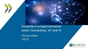 Humanity in a hyperconnected world Connectivity Io T