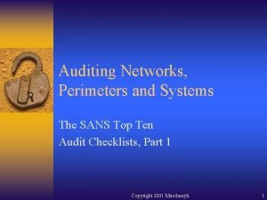 Auditing Networks Perimeters and Systems The SANS Top