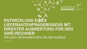 ENTWICKLUNG EINES LIEFERANTENFRAGEBOGENS MIT DIREKTER AUSWERTUNG FR DEN