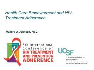 Health Care Empowerment and HIV Treatment Adherence Mallory