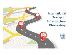 International Transport Infrastructure Observatory Workshop on Road Rail