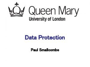 Data Protection Paul Smallcombe Todays session What you