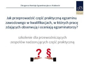 Okrgowa Komisja Egzaminacyjna w Krakowie Jak przeprowadzi cz