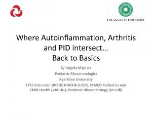 Where Autoinflammation Arthritis and PID intersect Back to