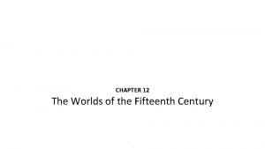 Chapter 12 the worlds of the fifteenth century