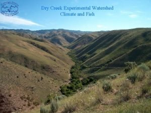 Dry creek experimental watershed