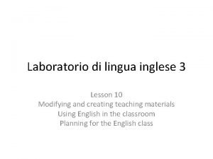 Laboratorio di lingua inglese 3 Lesson 10 Modifying