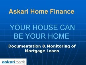Askari Home Finance YOUR HOUSE CAN BE YOUR