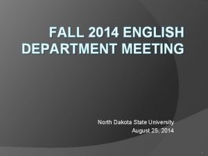 FALL 2014 ENGLISH DEPARTMENT MEETING North Dakota State