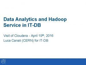 Data Analytics and Hadoop Service in ITDB Visit