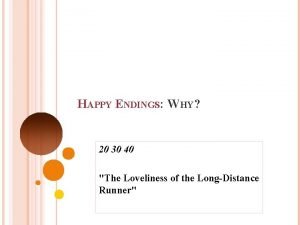 HAPPY ENDINGS WHY 20 30 40 The Loveliness