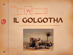 5 O Il golgotha Gerusalemme Dal Vangelo secondo