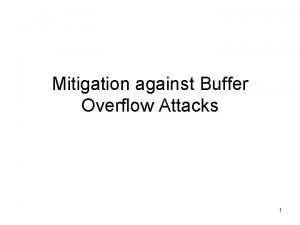 Mitigation against Buffer Overflow Attacks 1 Stack Overflow