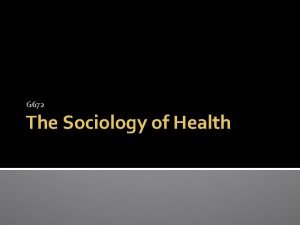 G 672 The Sociology of Health Discuss pairs