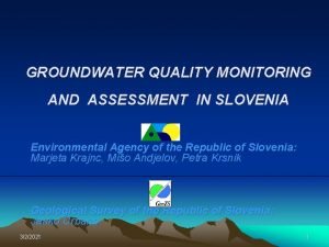 GROUNDWATER QUALITY MONITORING AND ASSESSMENT IN SLOVENIA Environmental