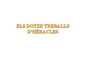 ELS DOTZE TREBALLS DHRACLES INTRODUCCI SOBRE HRCULES Hrcules