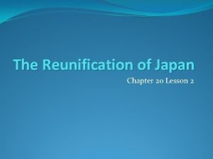 Lesson 2 the reunification of japan