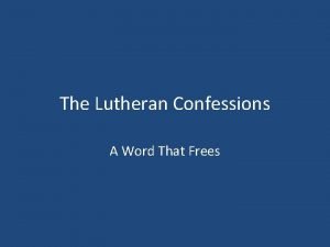 The Lutheran Confessions A Word That Frees But