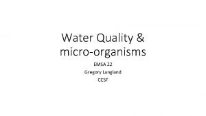 Water Quality microorganisms EMSA 22 Gregory Langland CCSF