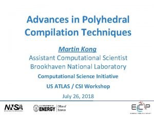 Advances in Polyhedral Compilation Techniques Martin Kong Assistant