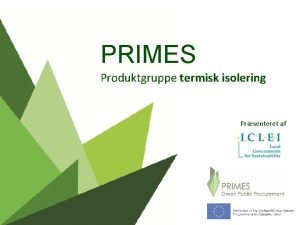 PRIMES Produktgruppe termisk isolering Prsenteret af PRIMES Overblik