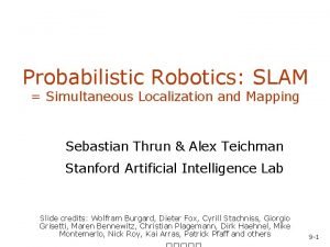 Probabilistic Robotics SLAM Simultaneous Localization and Mapping Sebastian