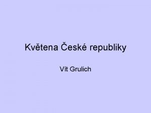 Kvtena esk republiky Vt Grulich Literatura Culek M