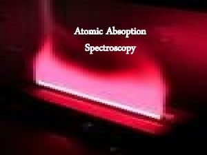 Atomic Absoption Spectroscopy CH 4003 Lecture Notes 18