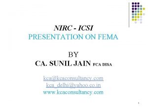 NIRC ICSI PRESENTATION ON FEMA BY CA SUNIL
