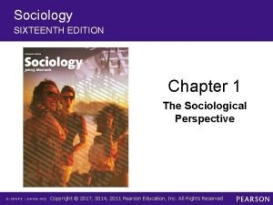 Sociology SIXTEENTH EDITION Chapter 1 The Sociological Perspective