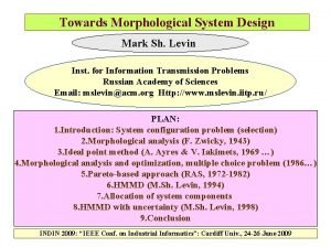 Towards Morphological System Design Mark Sh Levin Inst