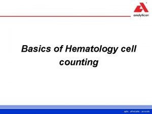 Basics of Hematology cell counting agile affordable accurate