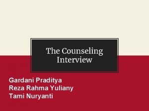 The Counseling Interview Gardani Praditya Reza Rahma Yuliany