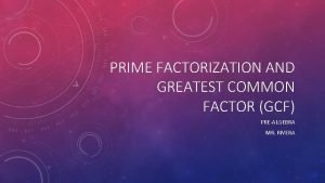 Greatest common factor prime factorization