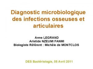 Diagnostic microbiologique des infections osseuses et articulaires Anne