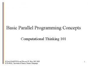 Basic Parallel Programming Concepts Computational Thinking 101 David
