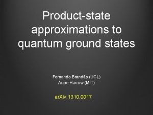 Product state approximations to quantum ground states Fernando