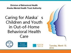 Division of Behavioral Health Alaska Mental Health Trust
