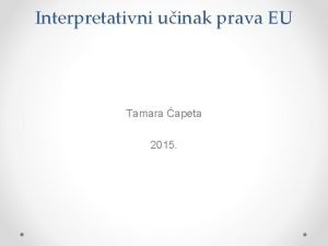 Interpretativni uinak prava EU Tamara apeta 2015 Interpretativni