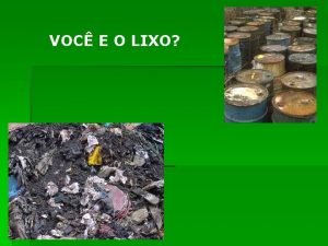 VOC E O LIXO LIXO INDUSTRIAL O lixo