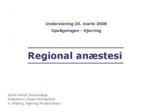 Undervisning 25 marts 2008 Opvgningen Hjrring Regional anstesi