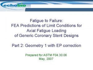 Fatigue to Failure FEA Predictions of Limit Conditions