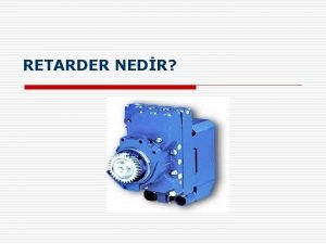 Retarder nedir